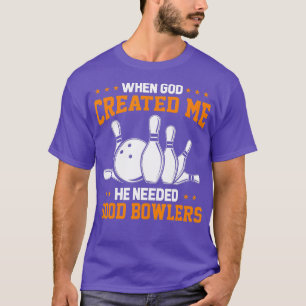 Der lustige Bowling, als Gott mich erschuf, brauch T-Shirt