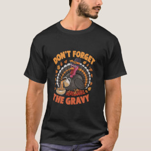 Der lustige Erntedank Türkei Vergiss nicht den Gra T-Shirt