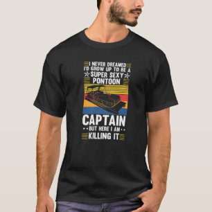 Der lustige Pontoon, von dem ich nie träumte, das T-Shirt