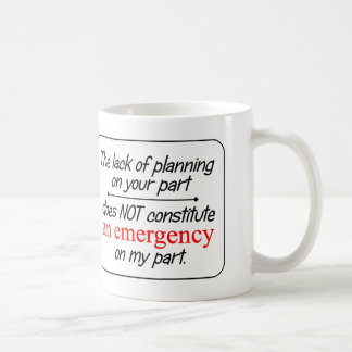 Der Mangel an Planung...-Mug Kaffeetasse
