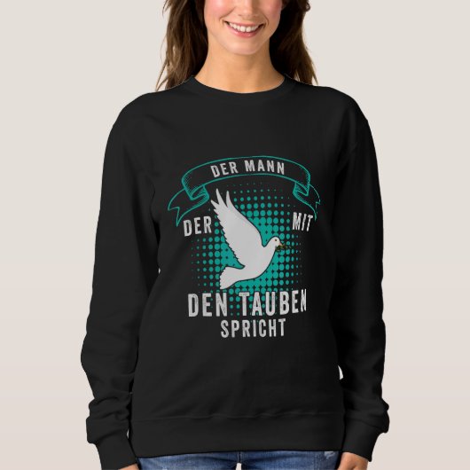 Der Mann der Mit den Tauben spricht über die Zücht Sweatshirt (Vorderseite)