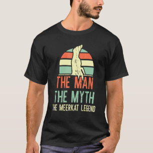 Der Mann Der Mythos Der Erdmännchen-Legende T-Shirt