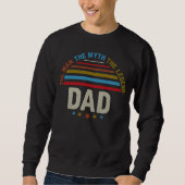 Der Mann, der Mythos, der legendäre VATER Sweatshirt (Vorderseite)