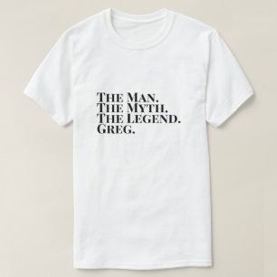 Der Mann, der Mythos, der Legende Greg T-Shirt