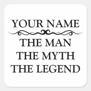 Der Mann, der Mythos, die Legende, Personalisiert Quadratischer Aufkleber