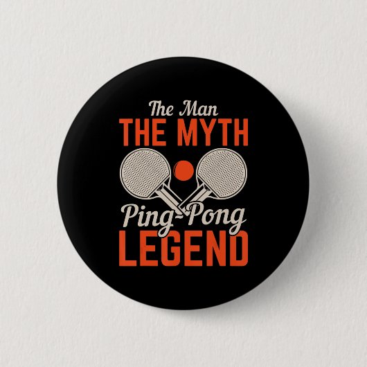 Der Mann der Mythos Ping Pong Legende Tischtennis Button (Vorderseite)