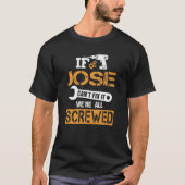Der Männer, wenn JOSE es nicht regeln kann wir, T-Shirt (Vorderseite)