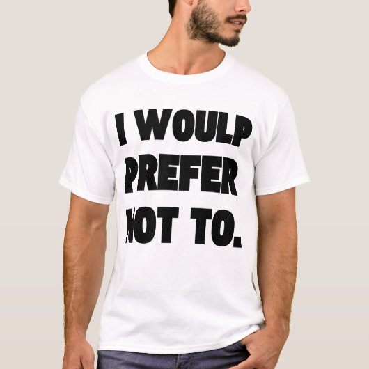 Der männliche T - Shirt, dem ich VORziehen WÜRDE. T-Shirt (Vorderseite)