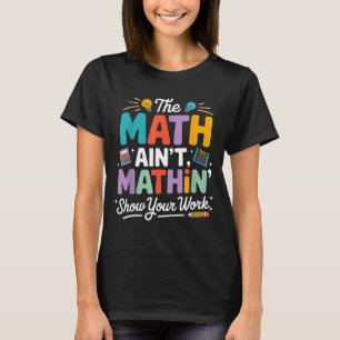 Der Mathe-Unterricht stimmt nicht lustiger Lehrer T-Shirt