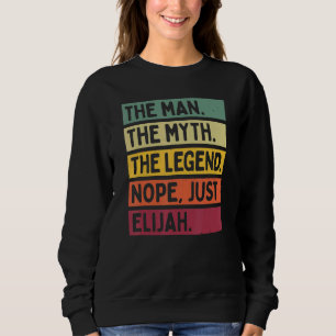 Der Mensch der Mythos der Legende Nope nur Elijah Sweatshirt