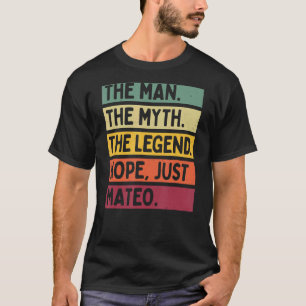 Der Mensch der Mythos der Legende Nope nur Mateo T-Shirt