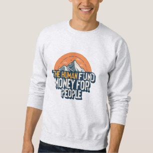 Der Menschfonds - Geld für die Menschen Sweatshirt