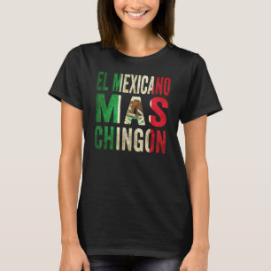 Der Mexikaner Mas Chingon Stolz Mexicanische Mexik T-Shirt