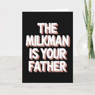 Der Milchmann ist Ihr Vater Lustiger Vater Vaterta Karte
