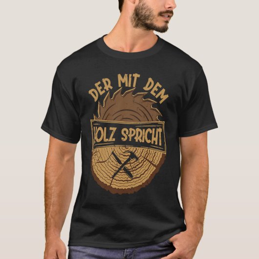 Der mit dem Holz spricht Artisan Sawdust Woodworki T-Shirt (Vorderseite)