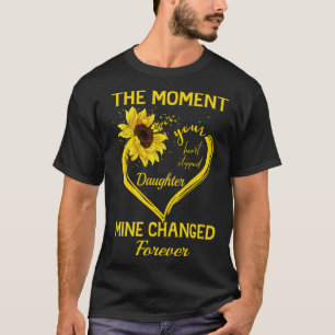 Der Moment, in dem dein Herz Daughter Meinen Wechs T-Shirt