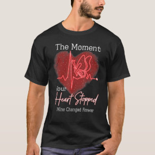 Der Moment, in dem dein Herz meine Welt aufhielt,  T-Shirt