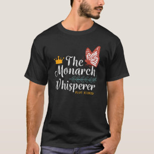 Der Monarch-Flüsterer pflanzt Milkweed Monarch But T-Shirt