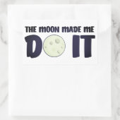 Der Mond hat mich dazu gebracht, es aufzuklemmen Rechteckiger Aufkleber (Tasche)
