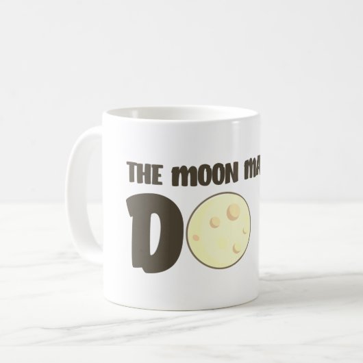 Der Mond hat mich dazu gebracht, es Tasse zu mache (Vorderseite Links)