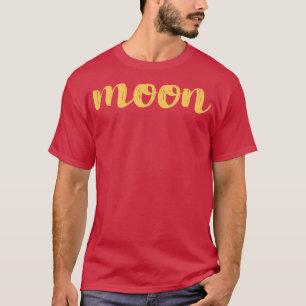Der Mond ist alles, was man braucht T-Shirt
