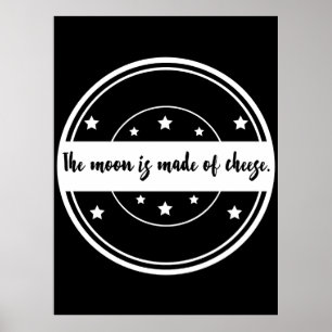 Der Mond ist aus Käse Lustiges Zitat Design Poster