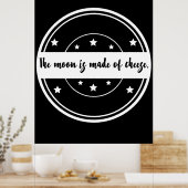 Der Mond ist aus Käse-Zitat-Design Poster (Küche)