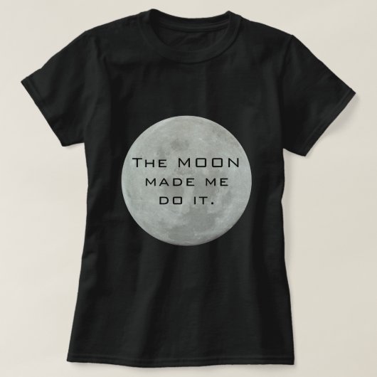 Der Mond ließ mich es tun - Vollmond T-Shirt (Design vorne)