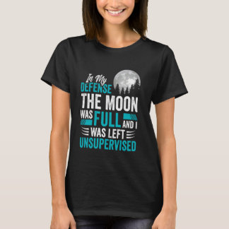 Der Mond war voll und wurde unbeaufsichtigt sarkas T-Shirt