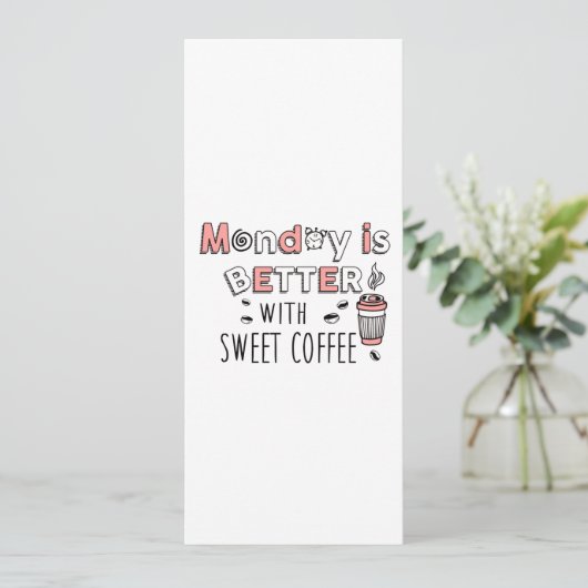 Der Montag ist besser mit süßem Kaffee Ankündigung (Stehend Vorderseite)