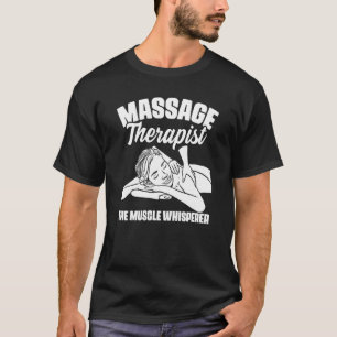 Der Muskel Whisperer Massage Therapist zurück Rub T-Shirt
