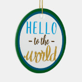 Der Name des Geburtsstaates hallo auf die Welt Gol Keramik Ornament (Rechts)