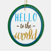 Der Name des Geburtsstaates hallo auf die Welt Gol Keramik Ornament (Links)