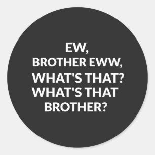 Der neue Bruder sah, was dieser Bruder ist Runder Aufkleber