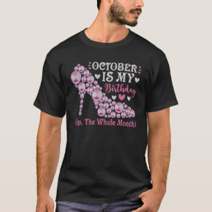 Der Oktober ist mein Geburtstag im ganzen Monat. T-Shirt