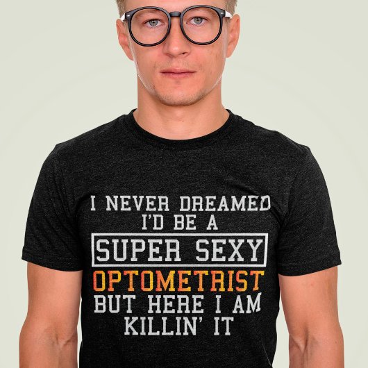Der Optometriker träumte nie von der sonnigen Opto T-Shirt