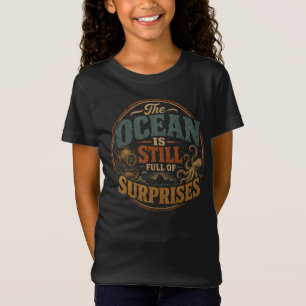 Der Ozean ist immer noch voller Überraschungen T-Shirt