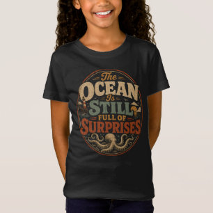 Der Ozean ist immer noch voller Überraschungen T-Shirt
