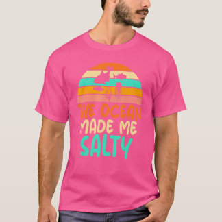 Der Ozean machte mich salzig Unglaublich witzig Me T-Shirt