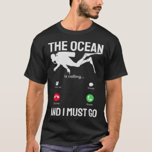 Der Ozean ruft an und ich muss zum Scuba Diving ge T-Shirt
