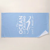 Der Ozean ruft und ich muss gehen Strandtuch (Vorderseite)