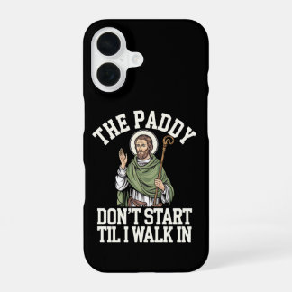Der Paddy fängt nicht an, bevor ich lustige irisch iPhone 16 Hülle