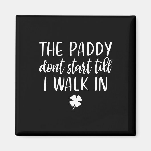 Der Paddy fängt nicht an, bis ich in St. Patrick D Magnet (Vorne)