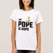 Der Papst Is Dope T-Shirt (Vorderseite)