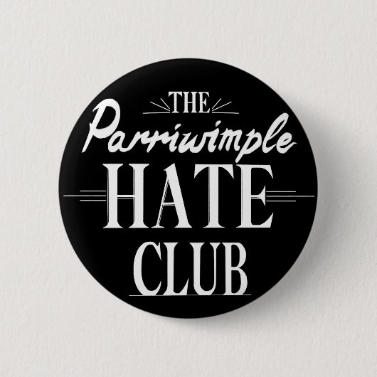 Der Parriwimple Hate Club (Schwarz) Button (Vorderseite)