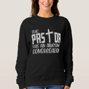 Der Pastor hat eine großartige Gemeinde Sweatshirt
