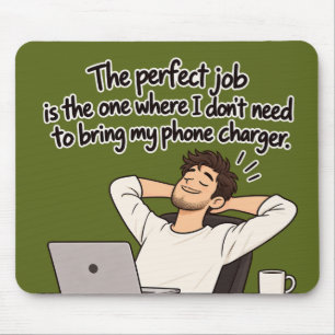 Der perfekte Job – Lustiger Telefonladegerät Büroh Mousepad