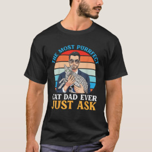 Der perfekteste Katzenvater überhaupt, fragen Sie  T-Shirt
