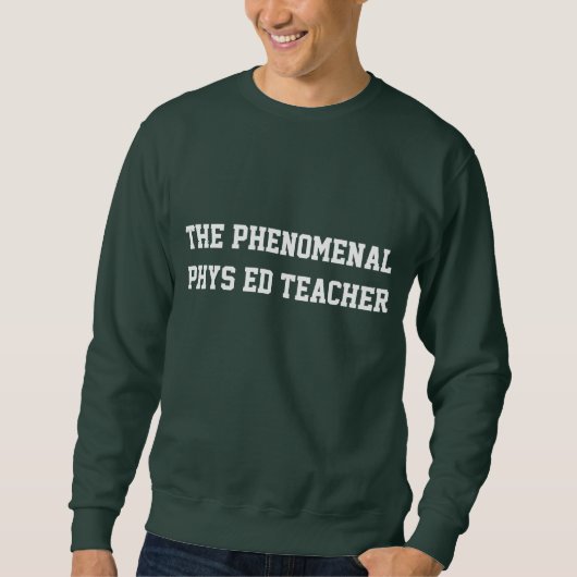 Der phänomenale Phys Ed Lehrer Sweatshirt (Vorderseite)