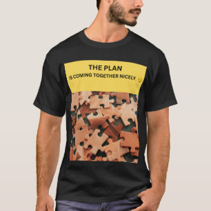 DER PLAN GEHT GUT AUF. 😏 T-Shirt